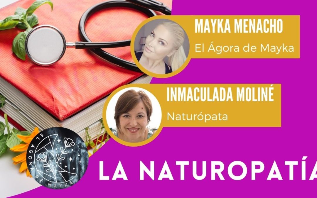 ¿Qué es la Naturopatía? – Entrevista en «El Ágora de Mayka»